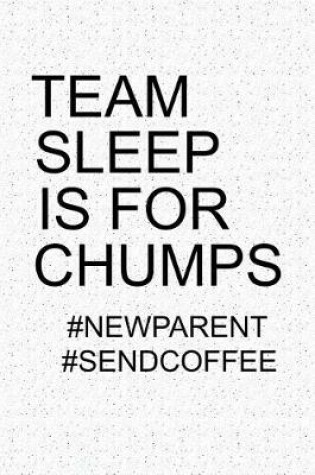 Cover of Team Sleep Is for Chumps