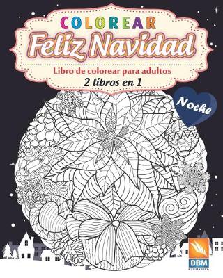 Book cover for Colorear - Feliz Navidad - 2 libros en 1 - Noche
