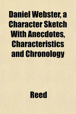 Book cover for Daniel Webster, a Character Sketch with Anecdotes, Characteristics and Chronology