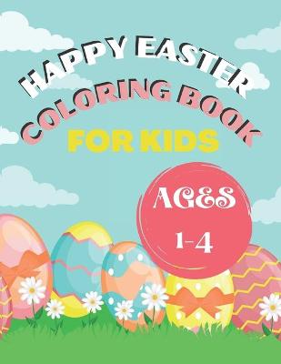 Book cover for Happy Easter Coloring Book for Kids Ages 1-4