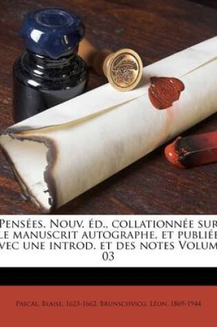 Cover of Pensées. Nouv. éd., collationnée sur le manuscrit autographe, et publiée avec une introd. et des notes Volume 03
