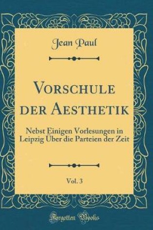 Cover of Vorschule Der Aesthetik, Vol. 3