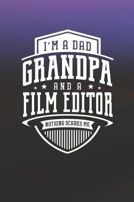 Book cover for I'm A Dad Grandpa & A Film Editor Nothing Scares Me