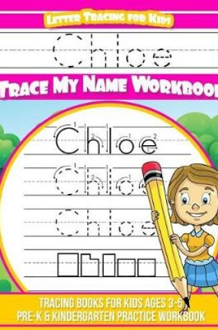 Cover of Chloe Letter Tracing for Kids Trace My Name Workbook