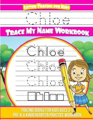 Book cover for Chloe Letter Tracing for Kids Trace My Name Workbook