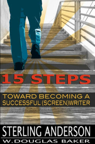 Cover of 15 Steps Toward Becoming a Successful (Screen) Writer