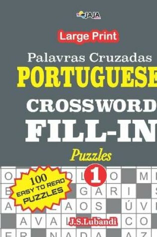 Cover of PORTUGUESE CROSSWORD FILL-IN Puzzles; Vol.1 (Palavras Cruzadas)