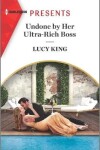 Book cover for Undone by Her Ultra-Rich Boss