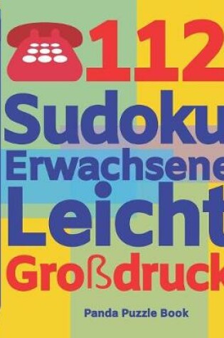 Cover of 112 Sudoku Erwachsene Leicht Großdruck