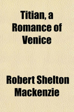 Cover of Titian, a Romance of Venice (Volume 1)