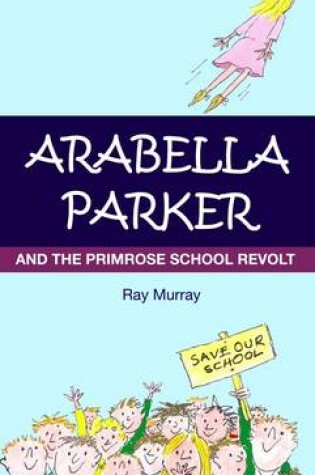 Cover of Arabella Parker and the Primrose School Revolt