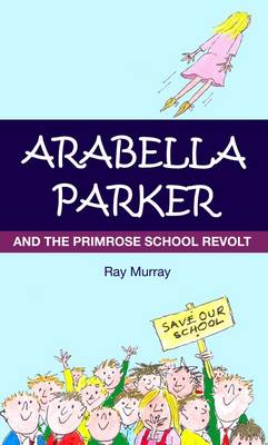 Book cover for Arabella Parker and the Primrose School Revolt