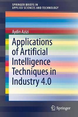 Book cover for Applications of Artificial Intelligence Techniques in Industry 4.0