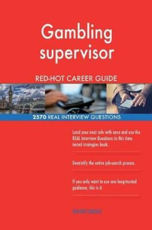 Cover of Gambling supervisor RED-HOT Career Guide; 2570 REAL Interview Questions