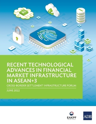 Book cover for Recent Technological Advances in Financial Market Infrastructure in ASEAN+3