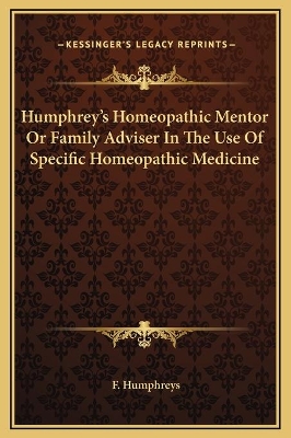 Book cover for Humphrey's Homeopathic Mentor Or Family Adviser In The Use Of Specific Homeopathic Medicine