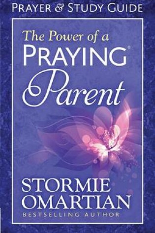 Cover of The Power of a Praying(r) Parent Prayer and Study Guide