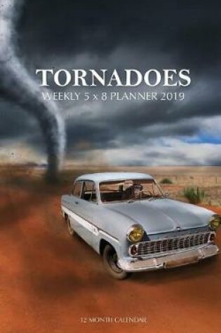 Cover of Tornadoes Weekly 5 x 8 Planner 2019