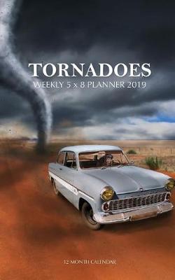 Book cover for Tornadoes Weekly 5 x 8 Planner 2019