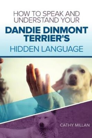 Cover of How to Speak and Understand Your Dandie Dinmont Terrier's Hidden Language