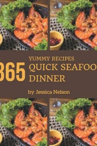 Cover of 365 Yummy Quick Seafood Dinner Recipes