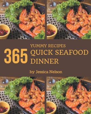 Book cover for 365 Yummy Quick Seafood Dinner Recipes