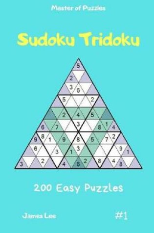Cover of Master of Puzzles - Sudoku Tridoku 200 Easy Puzzles Vol.1