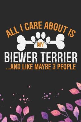 Book cover for All I Care About Is My Biewer Terrier and Like Maybe 3 people