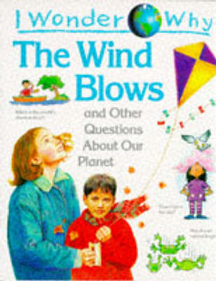Cover of I Wonder Why the Wind Blows and Other Questions About Our Planet