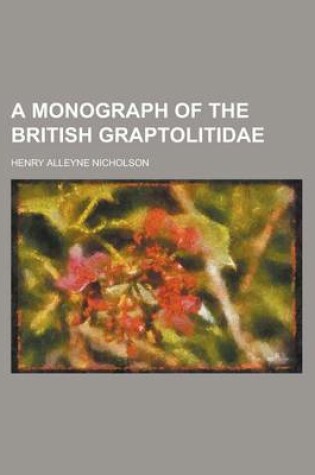 Cover of A Monograph of the British Graptolitidae