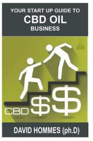 Cover of Your Start Up Guide to CBD Oil Business