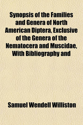 Book cover for Synopsis of the Families and Genera of North American Diptera, Exclusive of the Genera of the Nematocera and Muscidae, with Bibliography and