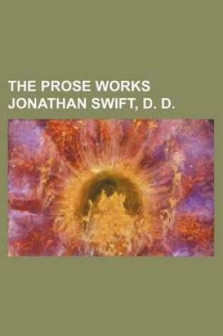 Cover of The Prose Works Jonathan Swift, D. D.