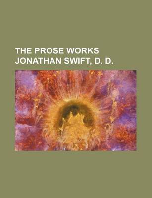 Book cover for The Prose Works Jonathan Swift, D. D.