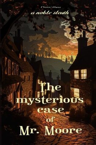 Cover of The Mysterious Case of Mr. Moore