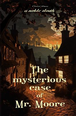 Book cover for The Mysterious Case of Mr. Moore