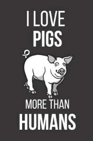 Cover of I Love Pigs More Than Humans