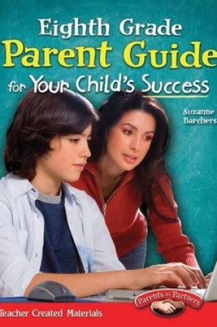 Cover of Eighth Grade Parent Guide for Your Child's Success