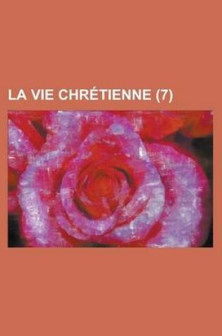 Cover of La Vie Chretienne (7 )