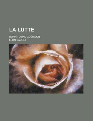 Book cover for La Lutte; Roman D'Une Guerison