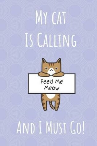 Cover of My Cat Is Calling And I Must Go
