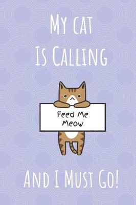 Book cover for My Cat Is Calling And I Must Go