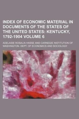 Cover of Index of Economic Material in Documents of the States of the United States Volume 6; Kentucky, 1792-1904