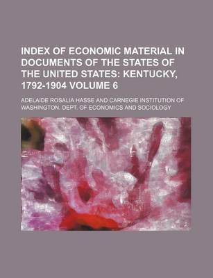 Book cover for Index of Economic Material in Documents of the States of the United States Volume 6; Kentucky, 1792-1904