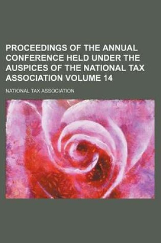 Cover of Proceedings of the Annual Conference Held Under the Auspices of the National Tax Association Volume 14