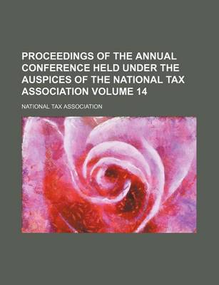 Book cover for Proceedings of the Annual Conference Held Under the Auspices of the National Tax Association Volume 14