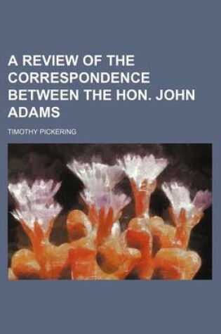 Cover of A Review of the Correspondence Between the Hon. John Adams