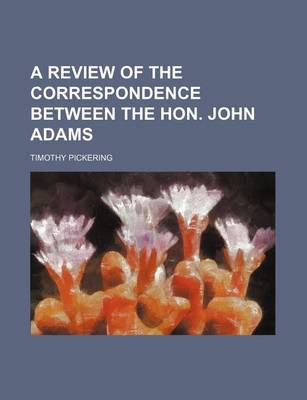 Book cover for A Review of the Correspondence Between the Hon. John Adams