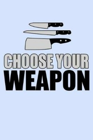 Cover of Choose Your Weapon