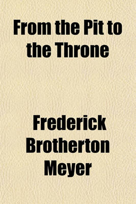 Book cover for From the Pit to the Throne; Or, Scenes from the Life of Joseph, Sermons. Or, Scenes from the Life of Joseph, Sermons